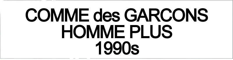 1990s COMME des GARCONS HOMME PLUS